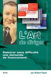 L'art de diriger. Vol. 2. Elaborez sans difficulté une demande de financement