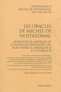 Les oracles de Michel de Nostredame, astrologue, médecin et conseiller ordinaire des rois Henri II, François II et Charles IX