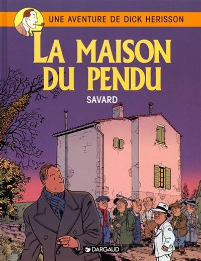 Une aventure de Dick Hérisson. Vol. 8. La maison du pendu Une aventure de Dick Hérisson. Vol. 8. La maison du pendu