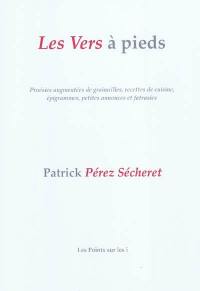 Les vers à pieds : poésies augmentées de grainailles, recettes de cuisine, épigrammes, petites annonces et fatrasies