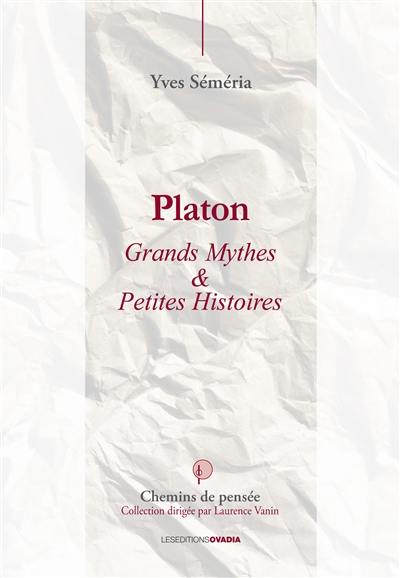 Platon : grands mythes & petites histoires