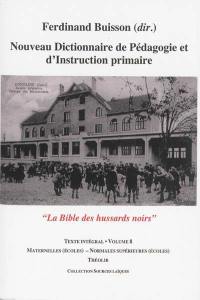 Nouveau dictionnaire de pédagogie et d'instruction primaire : la bible des hussards noirs : texte intégral. Vol. 8. Maternelles (écoles)-Normales supérieures (écoles)