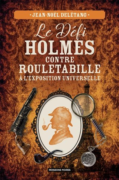 Le défi Holmes contre Rouletabille : à l'Exposition universelle