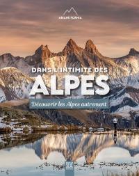 Dans l'intimité des Alpes : découvrir les Alpes autrement