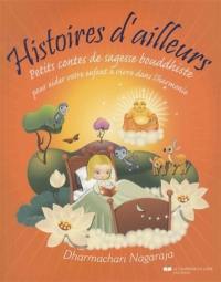 Histoires d'ailleurs : petits contes de sagesse bouddhiste pour aider votre enfant à vivre dans l'harmonie et la paix