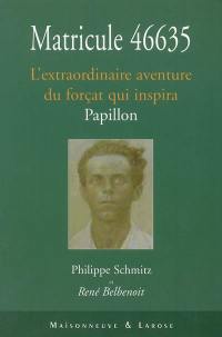 Matricule 46.635 : l'extraordinaire aventure du forçat qui inspira Papillon