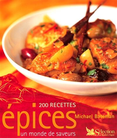 Epices : un monde de saveurs : 200 recettes