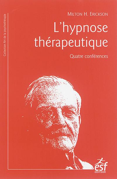 L'hypnose thérapeutique : quatre conférences