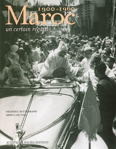 Maroc, 1900-1960 : un certain regard