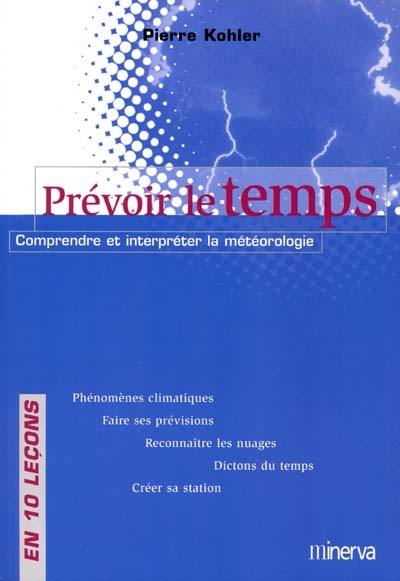 Prévoir le temps : comprendre et interpréter la météorologie