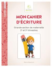 Mon cahier d'écriture : grande section de maternelle 2e et 3e trimestres