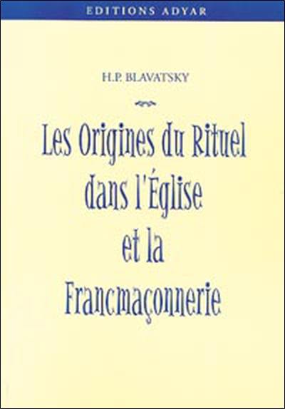 Les origines du rituel dans l'Eglise et dans la franc-maçonnerie