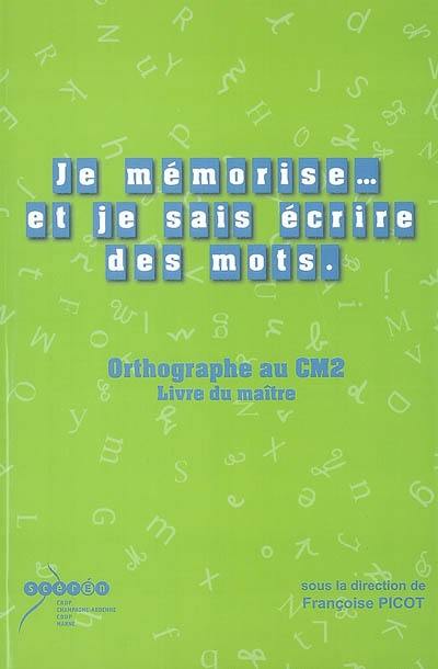 Je mémorise... et je sais écrire des mots, CM2