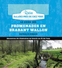 Le guide des promenades en Brabant wallon : découvrez 24 itinéraires en boucle au fil de l'eau