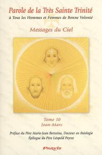 Parole de la très Sainte Trinité à tous les hommes et femmes de bonne volonté, messages du ciel. Vol. 10