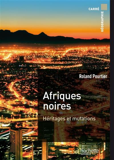 Afriques noires : héritages et mutations