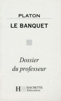 Le banquet, Platon : dossier du professeur