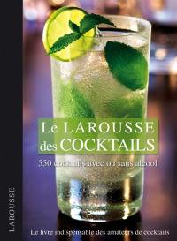 Le Larousse des cocktails : 550 cocktails avec ou sans alcool