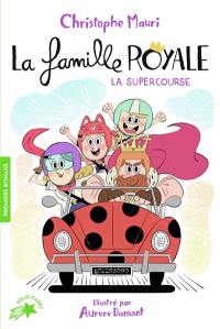 La famille royale. Vol. 9. La Supercourse