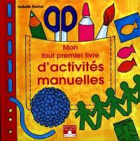 Mon tout premier livre d'activités manuelles. Vol. 1