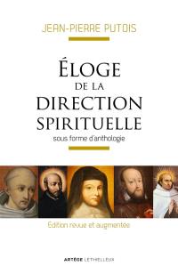 Eloge de la direction spirituelle : sous forme d'anthologie