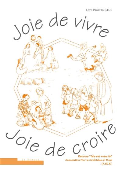 Joie de vivre, joie de croire : livre parents CE2