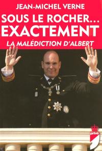 Sous le Rocher... exactement : la malédiction d'Albert