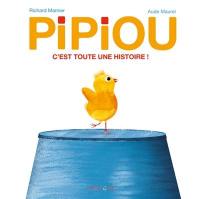 Pipiou : c'est toute une histoire !