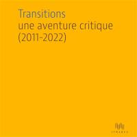 Transitions : une aventure critique (2011-2022)