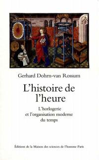 L'histoire de l'heure : l'horlogerie et l'organisation moderne du temps