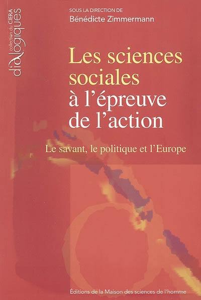 Les sciences sociales à l'épreuve de l'action : le savant, le politique et l'Europe