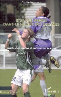 Etre une femme dans le monde des hommes : socialisation sportive et construction du genre