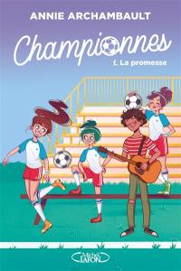 Championnes. Vol. 1. La promesse