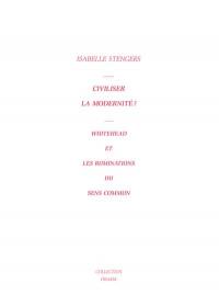 Civiliser la modernité ? : Whitehead et les ruminations du sens commun