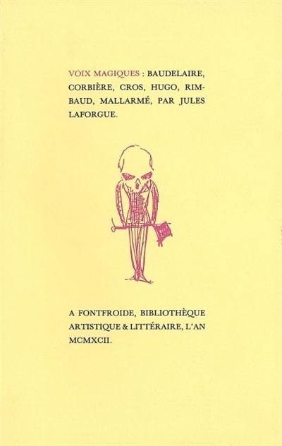 Voix magiques : Baudelaire, Corbière, Cros, Hugo, Rimbaud, Mallarmé, Jules Laforgue