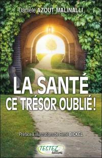 La santé, ce trésor oublié ! : des clés à votre portée