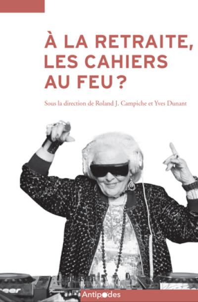 A la retraite, les cahiers au feu ? : apprendre tout au long de la vie : enjeux et défis