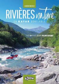 Rivières nature en kayak gonflable : les 45 plus beaux parcours de France