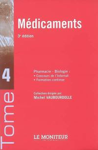 Pharmacie-biologie : concours de l'internat, formation continue. Vol. 4. Médicaments