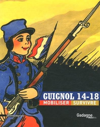 Guignol 14-18 : mobiliser, survivre : exposition, Lyon, Gadagne musées, Musée d'histoire, du 13 novembre 2015 au 28 février 2016