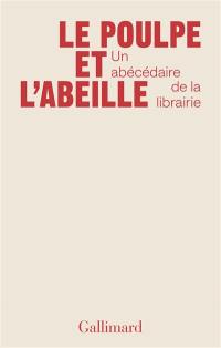 Le poulpe et l'abeille : un abécédaire de la librairie