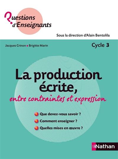 La production écrite, entre contraintes et expression : cycle 3