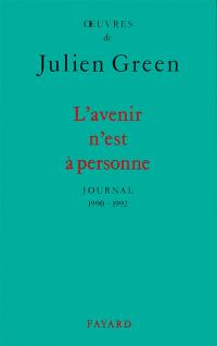 Oeuvres de Julien Green. Journal. Vol. 15. L'avenir n'est à personne : 1990-1992