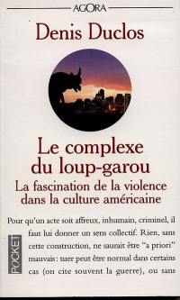 Le complexe du loup-garou : la fascination de la violence dans la culture américaine