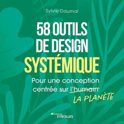 58 outils de design systémique : pour une conception centrée sur la planète