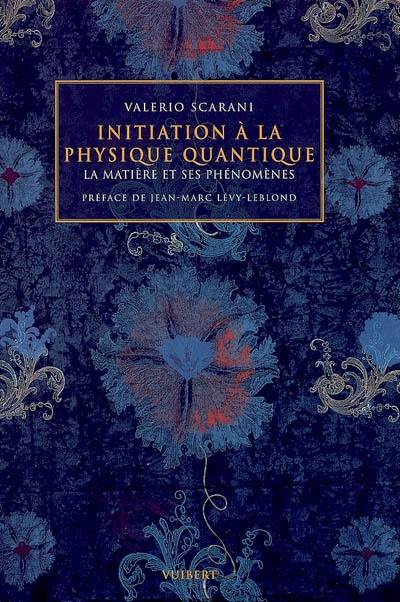 Initiation à la physique quantique : la matière et ses phénomènes