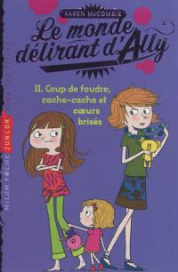 Le monde délirant d'Ally. Vol. 11. Coup de foudre, cache-cache et coeurs brisés