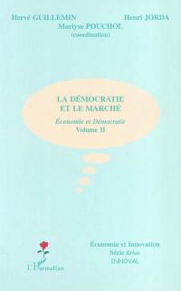 Economie et démocratie. Vol. 2. La démocratie et le marché