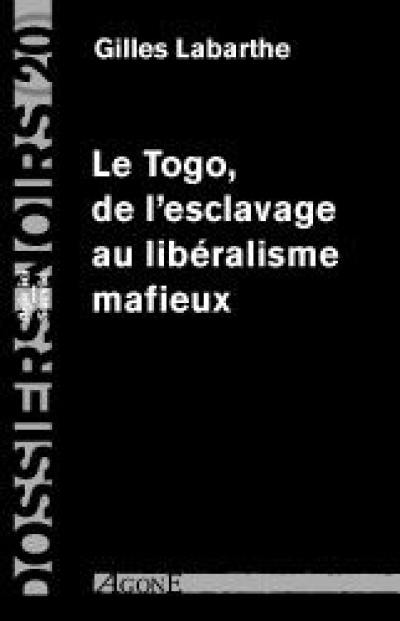 Le Togo, de l'esclavage au libéralisme mafieux