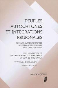 Peuples autochtones et intégrations régionales : pour une durabilité repensée des ressources naturelles et de la biodiversité ?